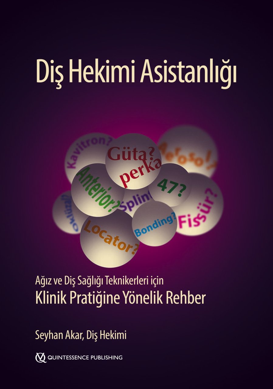 Diş Hekimi Asistanlığı / Ağız ve Diş Sağlığı Teknikerleri İçin Klinik Pratiğine Yönelik Rehber