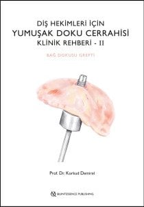 DİŞ HEKİMLERİ İÇİN YUMUŞAK DOKU CERRAHİSİ KLİNİK REHBERİ - II - BAĞ DOKUSU GREFTİ