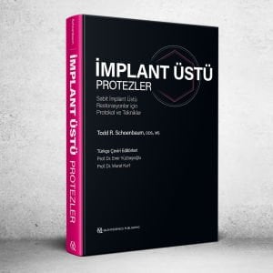 İmplant Üstü Protezler - Sabit İmplant Üstü Restorasyonlar için Protokol ve Teknikler