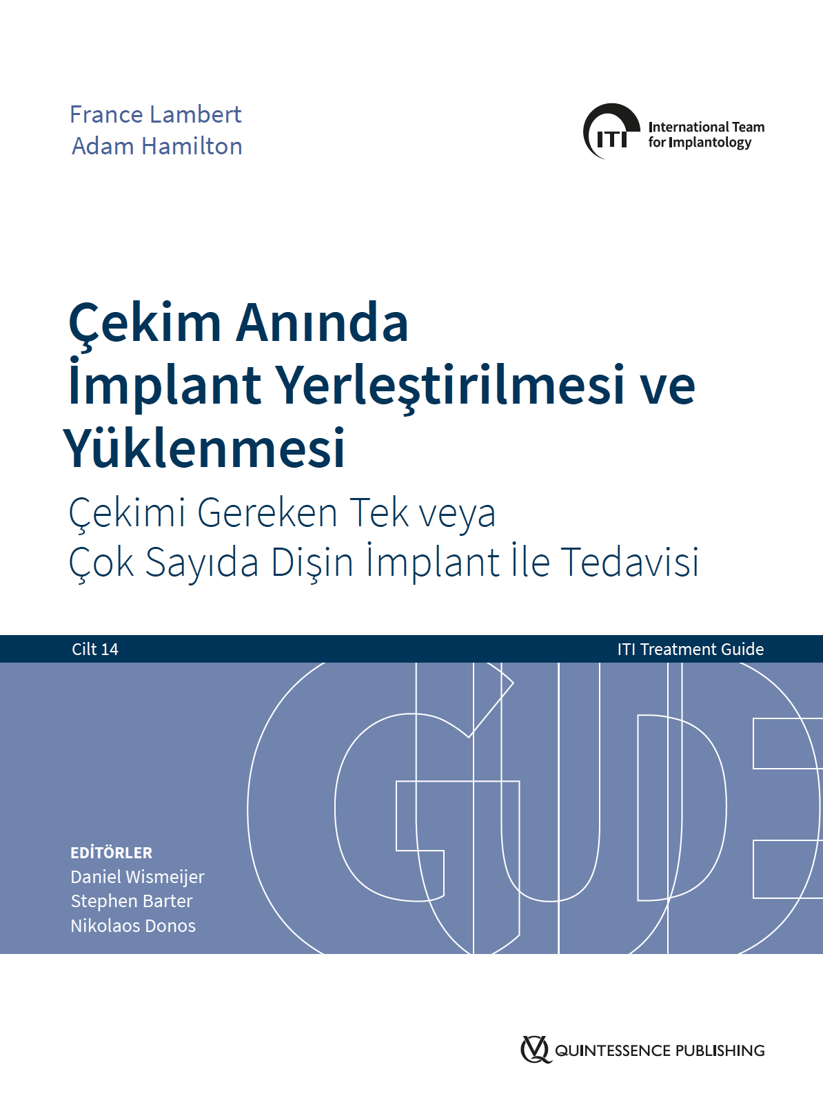 ITI Treatment Guide VOL 14 - Çekim Anında İmplant Yerleştirilmesi ve Yüklenmesi - Çekimi Gereken Tek veya Çok Sayıda Dişin İmplant İle Tedavisi